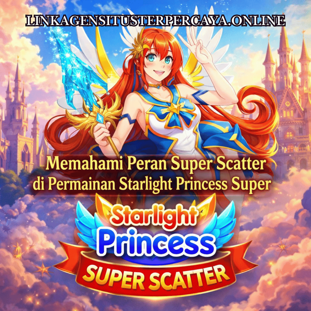 Memahami Peran Super Scatter di Permainan Starlight Princess Super Scatter!