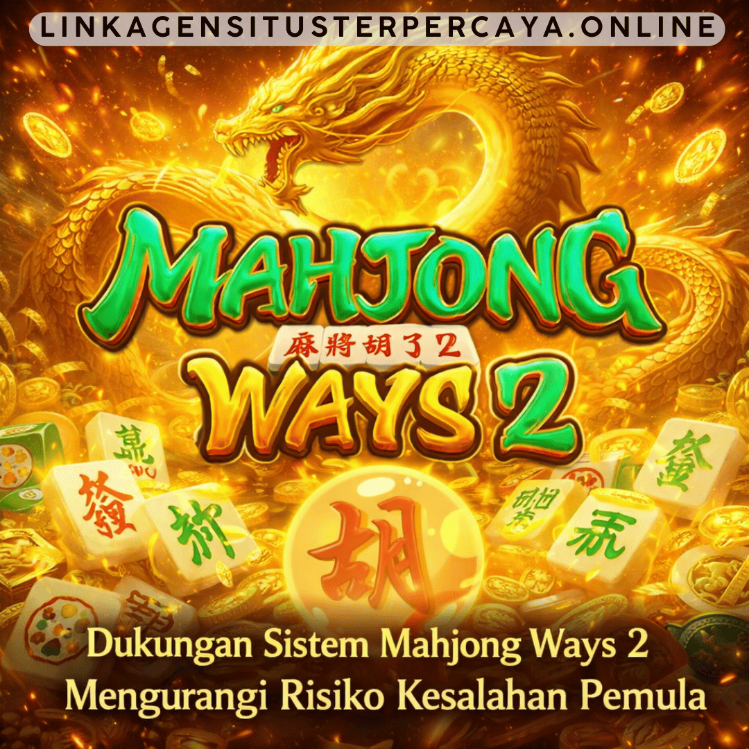 Dukungan Sistem Mahjong Ways 2 Mengurangi Risiko Kesalahan Pemula