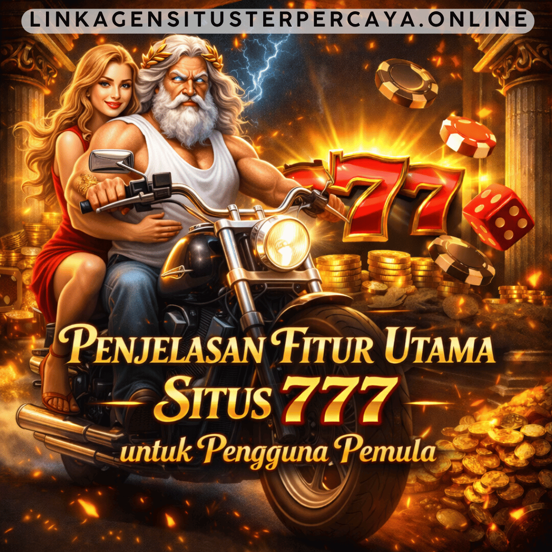 Penjelasan Fitur Utama Situs 777 untuk Pengguna Pemula
