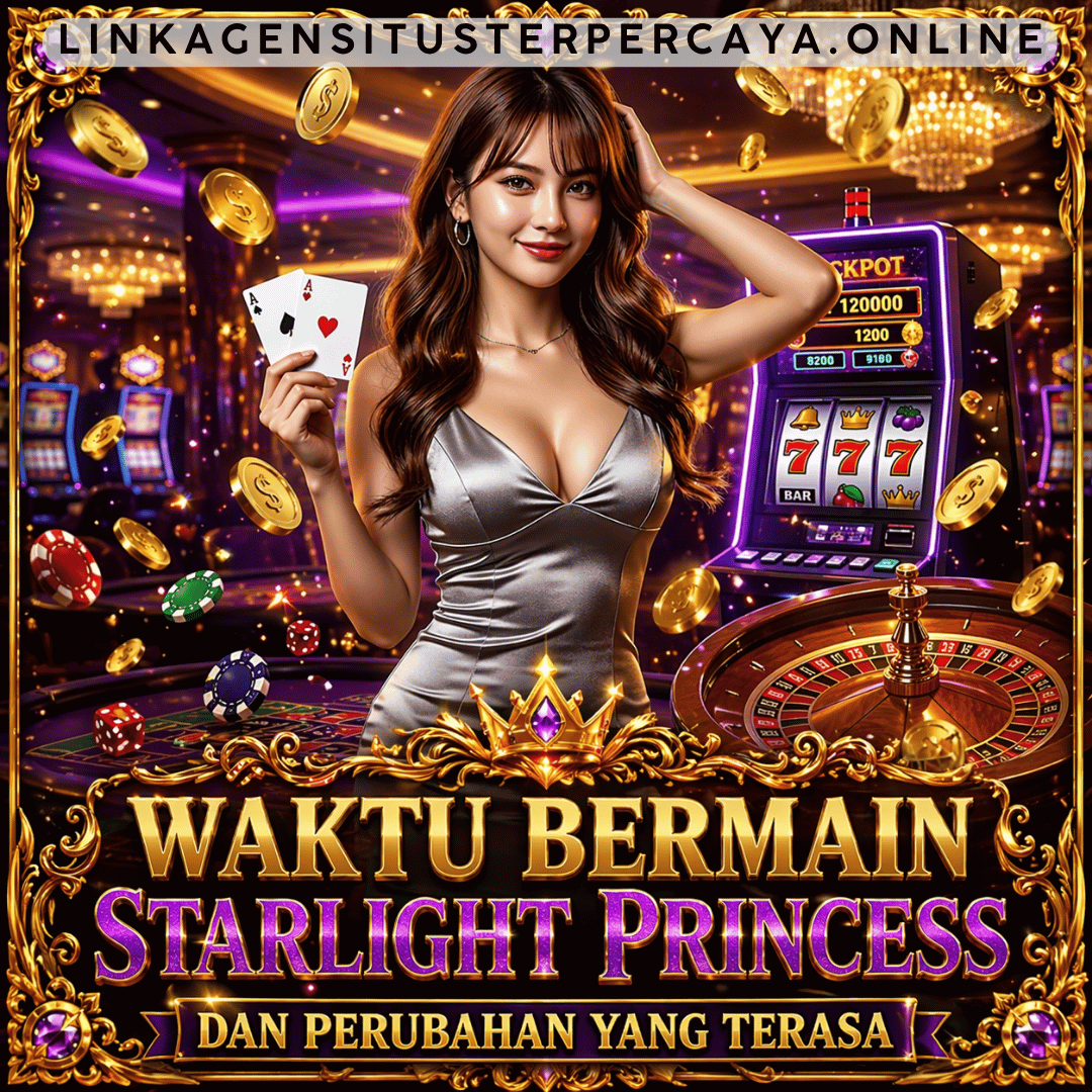 Waktu Bermain Starlight Princess dan Perubahan yang Terasa